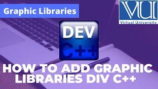 How to download and add graphic libraries in dev c++ 2020