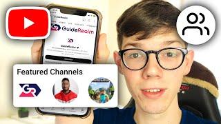 How To Feature Channels On YouTube Mobile - iOS & Android