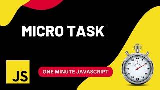 Microtask | Javascript | One Minute Javascript | 1 Min JS | Quick JS