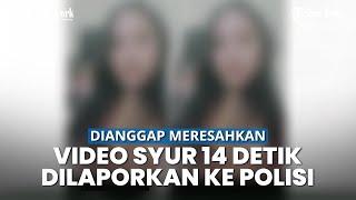 Dianggap Meresahkan, Video Syur 14 Detik Mirip Artis GL Dilaporkan ke Polisi