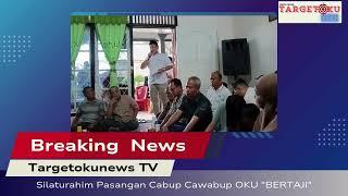 Breaking News TargetokunewsTv Info Seputar OKU Raya/ Silaturahim Pasangan CabupCawabup OKU "BERTAJI"