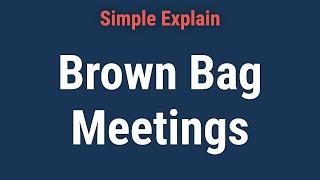 What Is a Brown Bag Meeting?