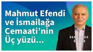 Mahmut Efendi ve İsmailağa Cemaatinin Üç Yüzü