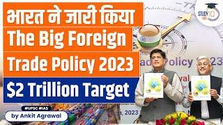 Foreign Trade Policy 2023 | India's Ambitious Goal: Achieving $2 Trillion in Exports by 2030 | UPSC