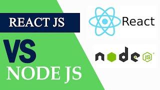 React Js VS Node Js | What is Difference between React Js and Node Js