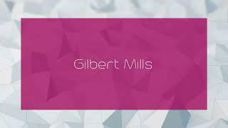 Gilbert Mills - appearance