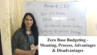 Zero Base Budgeting - Meaning, Process, Advantages & Disadvantages