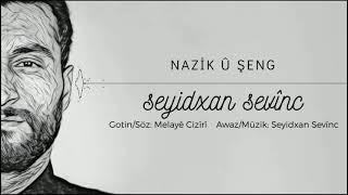 Nazik û Şeng - Seyidxan Sevinç