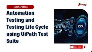 Automation Testing and Testing Life Cycle using UiPath Test Suite | RPA Testing | EmergenTeck