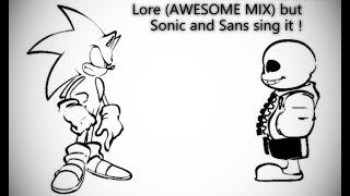 Lore (AWESOME MIX) but Sonic, Sans, and Tails sing it