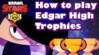 How to Play Edgar at a High Trophy Level