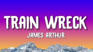 James Arthur - Train Wreck (Lyrics)