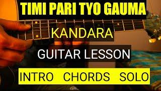 Timi Pari Tyo Gauma | Guitar Lesson | Kandara | Intro, Chords & Solo |