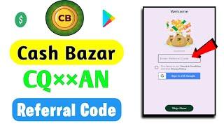 My Cash Bazaar Referral Code | My Cash Bazaar App Referral Code