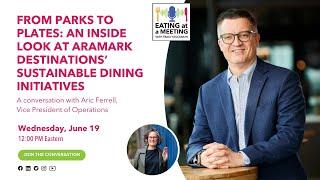 From Parks to Plates: An Inside Look at Aramark Destinations’  Sustainable Dining Initiatives