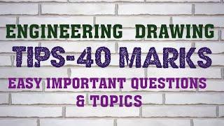 ENGINEERING DRAWING - TIPS - 40 Marks - EASY IMPORTANT QUESTIONS &  TOPICS