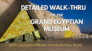 A Walk-Through of the Grand Egyptian Museum with Arabic Instrumental Music
