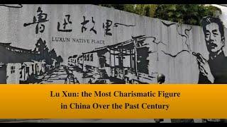 Lu Xun: the Most Charismatic Figure in China Over the Past Century
