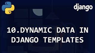 Dynamic data in Django templates [Django Beginner Tutorial 10]