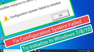 Fix Configuration System Failed To Initialize In Windows 7/8/10