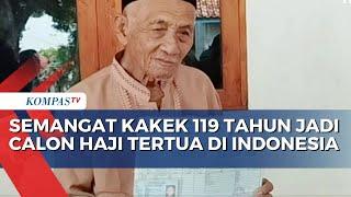 Calon Jemaah Haji Tertua di Indonesia, Kakek Usia 119 Tahun di Jawa Timur Berangkat Haji