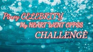 Pinoy CELEBRITY my heart went Oppss Challenge (like and subscribe)