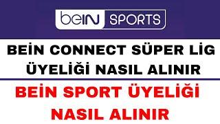 Bein Connect Nasıl Üye Olunur - Bein Sport Üyelik Nasıl Yapılır