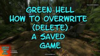 Green Hell  How to Overwrite (Delete) a Saved Game