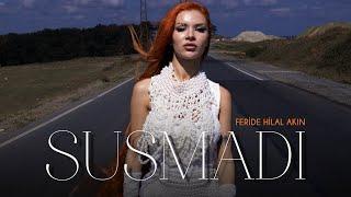 Feride Hilal Akın - Susmadı (Official Video)