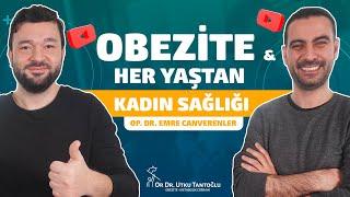 Obezite ve Her Yaşta Kadın Sağlığı | Op. Dr. Emre CANVERENLER