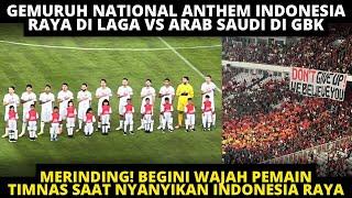 MERINDING! BEGINI WAJAH PEMAIN TIMNAS SAAT NYANYIKAN ANTHEM INDONESIA RAYA VS ARAB SAUDI DI GBK