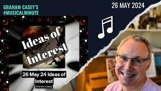 26 May | Ideas of Interest | Daily Musical Minute