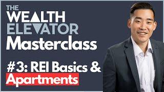 The Wealth Elevator Masterclass: Part 3 - REI Fundamentals + Why Apartments