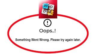 Fix Microsoft Wordament Apps Oops Something Went Wrong Error Please Try Again Later Problem