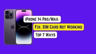 Fix: SIM Card Not Working on iPhone 14 Pro/Max/Plus | No Service/Invalid SIM/No SIM Card