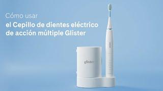 Cómo usar el Cepillo de dientes eléctrico de acción múltiple Glister