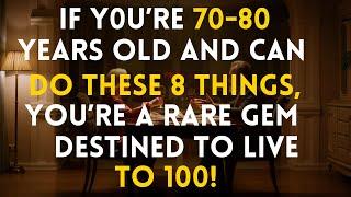 If you are 70-80 years old and can still do the following 8 things, you are a rare gem!