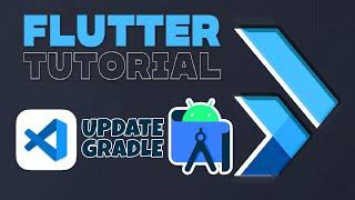 Gradle Version Update for Android Studio & Visual Studio Code in Flutter