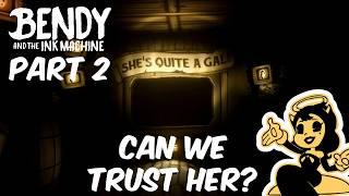 Can We Trust Her? | Bendy and The Ink Machine - Part 2