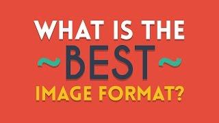 What is the Best Image Format? | Basics for Beginners