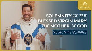 Solemnity of Mary, Mother of God - Mass with Fr. Mike Schmitz