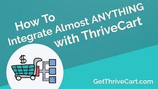 How To Integrate Almost ANYTHING With ThriveCart