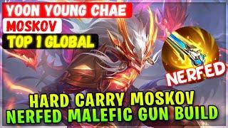 Hard Carry Moskov Nerfed Malefic Gun Build [ Top 1 Global Moskov ] Yoon Young Chae - Mobile Legends