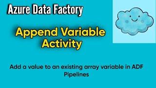 Append Variable Activity in ADF & Synapse | Add a value to an existing array variable in ADF