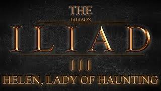 The Iliad by Homer: Book 3: Helen, Lady of Haunting + Commentary (Audiobook w/ music & sfx)