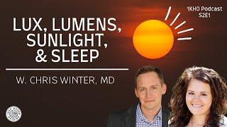 1KHO 7: Lux, Lumens, Sunlight, & Sleep I W. Chris Winter, MD I The 1000 Hours Outside Podcast