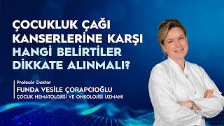 Çocukluk Çağı Kanserlerine Karşı Hangi Belirtiler Dikkate Alınmalı?