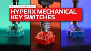 The Making Of – HyperX Mechanical Key Switches