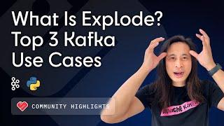 What Is Explode? Top 3 Kafka Python Use Cases