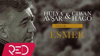 Ciwan Haco - Esmer [ft. Hülya Avşar] (Official Audio)